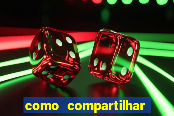 como compartilhar aposta no bet365